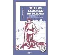 Sur les glaciers en fleurs Erzsébet Kol, botaniste et exploratrice - Anna Cabanel - Ampelos - broché - Biographie