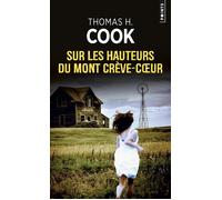 Sur les hauteurs du mont Crève-Cœur - Thomas H. Cook - Points - Poche - Roman