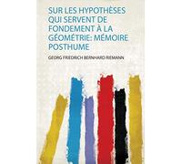 Sur Les Hypothèses Qui Servent De Fondement À La Géométrie: Mémoire Posthume
