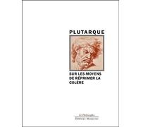 Sur les moyens de reprimer la colere - Plutarque - Manucius Eds - broché - Essai