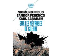 Sigmund Freud, Karl Abraham, Sandor Ferenczi – Sur les névroses de guerre – Poche