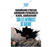 Sigmund Freud, Karl Abraham, Sandor Ferenczi – Sur les névroses de guerre – Poche
