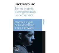 Sur les origines d'une génération - Dernier mot / On the Origins of a Generation - The Last Word Jack Kerouac (Auteur), Pierre Guglielmina (Traduction)
