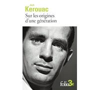 Jack Kerouac – Sur les origines d'une génération – Suivi de Le dernier mot – Gallimard Poche