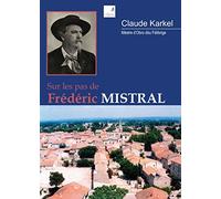 Sur les pas de Frédéric Mistral