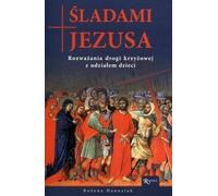 Sur les pas de Jésus. Méditations sur le chemin de croix... - s. Bożena Maria Hanusiak (Literatur, Religion auf Polnisch)
