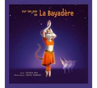Sur les pas de La Bayadère - Patrick Piro - La Clef Enchantee - relié - Document jeunesse