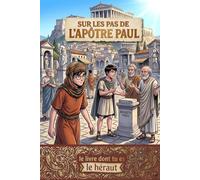Sur les pas de l'Apôtre Paul - Devient le compagnons de Saint Paul de Jérusalem jusqu’à Rome: Le livre dont tu es le Héraut