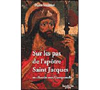 Sur les pas de l'apôtre Saint Jacques En chemin vers Compostelle - Pierre Fournier - Nouvelle Cite - broché - Essai