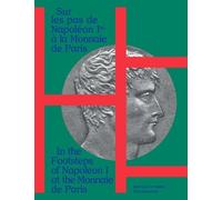 Sur les pas de Napoléon Ier à la Monnaie - Collectif - Silvana Editoriale - broché - Dictionnaire et encyclopédie