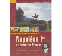 Sur les pas de Napoléon Ier en terre de France