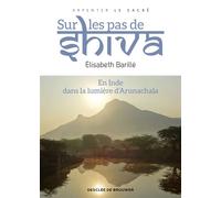 Sur les pas de Shiva En Inde, dans la lumière d' Arunachala - Elisabeth Barillé - Desclée De Brouwer - broché - Essai