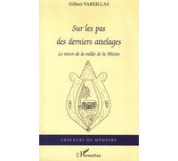 Sur Les Pas Des Derniers Attelages - Le Trésor De La Vallée De La Misère