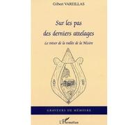 Sur les pas des derniers attelages Le Trésor de la vallée de la Misère - Gilbert Vareillas - L'harmattan - broché - Essai
