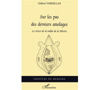 Sur les pas des derniers attelages Le Trésor de la vallée de la Misère - Gilbert Vareillas - L'harmattan - broché - Essai
