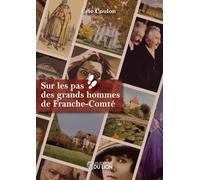 Sur les pas des grands hommes de Franche-Comté