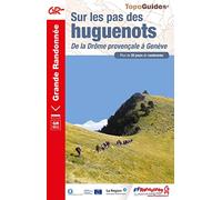 Sur Les Pas Des Huguenots - De La Drôme Provençale À Genève - Plus De 20 Jours De Randonnée