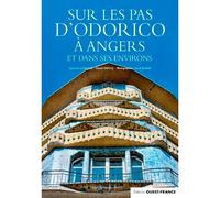Sur les pas d'Odorico à Angers et dans ses environs - Capucine Lemaître - Ouest France - broché - Monographie