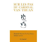 Sur les pas du Cardinal Nguyen Van Thuan - Élisabeth Nguy n Thi Thu Hô ng - le Laurier - broché - Témoignage
