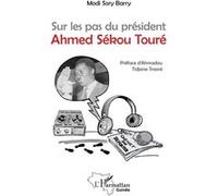 Sur les pas du président Ahmed Sékou Touré Sory Barry Modi (Auteur)