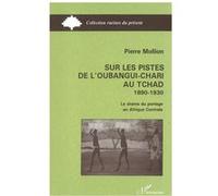 Sur les pistes de l'Oubangui-Chari au Tchad P. Mollion (Auteur)