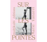 Sur les pointes - Marie Vanaret - Multikulti Editions - broché - Roman