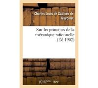 Sur les principes de la mécanique rationnelle - Charles Louis de Saulces de Freycinet - Hachette Bnf - broché - Livre