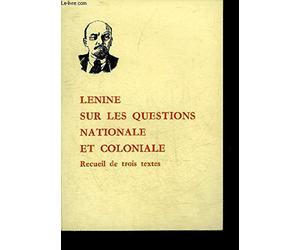 Sur Les Questions Nationale Et Coloniale. Recueil De Trois Textes