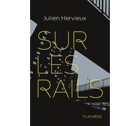 Sur les rails - Julien Hervieux - Filature - broché - Roman