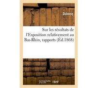 Sur les résultats de l'Exposition relativement au Bas-Rhin, rapports Dubocq (Auteur)