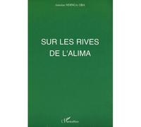 Sur les rives de l'Alima - Antoine Ndinga Oba - L'harmattan - broché - Etude