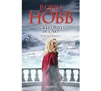 Sur les Rives de l'Art Robin Hobb (Auteur), Arnaud Mousnier-Lompré (Traduction)