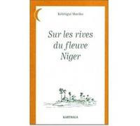 Sur les rives du fleuve Niger Kélétigui Abdourahmane Mariko (Edité par)