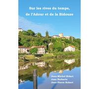 Sur les rives du temps, de l'Adour et de la Bidouze