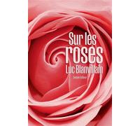 Sur les roses - Luc Blanvillain - Quidam - broché - Roman