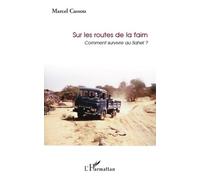 Sur Les Routes De La Faim - Comment Survivre Au Sahel ? (1 Cd-Rom)