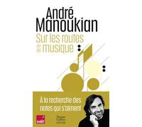André Manoukian – Sur les routes de la musique – Essai – Poche