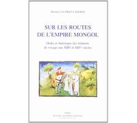 Sur les routes de l'Empire mongol - ordre et rhétorique des relations de voyage aux XIIIe et XIVe siècles - Michèle Gueret-Laferte - Honore Champion - broché - Livre