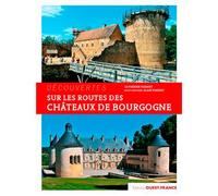 Sur les routes des châteaux de Bourgogne - Catherine Parinet - Ouest France - broché - Guide