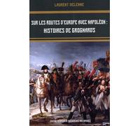 Sur les routes d'Europe avec Napoléon : histoires de grognards