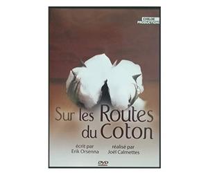 Sur les routes du coton.: Petit précis de mondialisation écrit par Erik Orsenna. Réalisé par Joël Calmettes