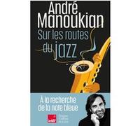 André Manoukian – Sur les routes du jazz – Essai – Poche