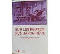 Sur les routes d'un japon rêvé: Impressions de voyageurs français du XIXe siècle au Japon
