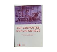 Sur les routes d'un japon rêvé Impressions de voyageurs français du XIXe siècle au Japon - Collectif - Gourcuff Gradenigo - broché - Roman