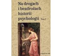 Sur les routes et dans les contrées sauvages de l'histoire de la psychologie Volume 2