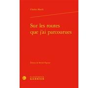 Sur les routes que j'ai parcourues - Charles Marck - Classiques Garnier - relié - Etude