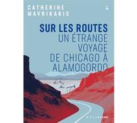 Sur Les Routes - Un Étrange Voyage De Chicago À Alamogordo