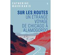 Sur les routes - Un étrange voyage de Chicago à Alamogordo - Catherine Mavrikakis - Heliotrope - broché - Roman