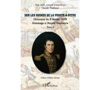 Sur les ruines de la Pointe-à-Pitre Chronique du 8 février 1943 - Hommage à l'Amiral Gourbeyre - (Tome II) - Claude Thiebaut - L'harmattan - broché - Essai