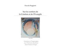 Sur les sentiers de la Création et de l'Évangile: Entretiens à l'impromptu avec l'écrivain-chercheur Jean-François Froger